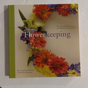 Flower Keeping. By Georgeanne Brennan & Kathryn Kleinman. 10 Speed Press.